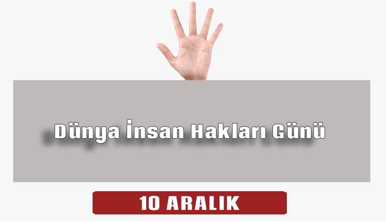 Dünya İnsan Hakları Günü 10 Aralık