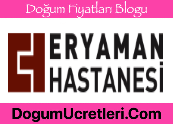 Ankara Özel Eryaman Hastanesi Doğum Ücretleri