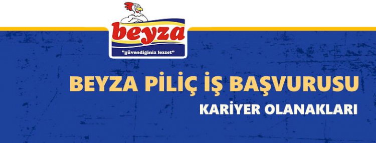 Beyza Piliç İş Başvurusu Nasıl Yapılır?