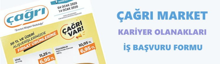 Çağrı Market İş Başvurusu ve Online İş Başvuru Formu