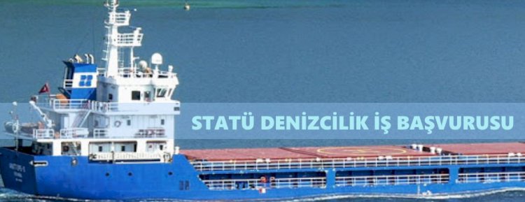 Statü Denizcilik İş Başvuru Formu