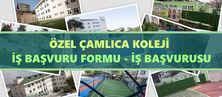 Çamlıca Koleji İş Başvurusu