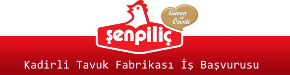 Kadirli Tavuk Fabrikası İş Başvurusu