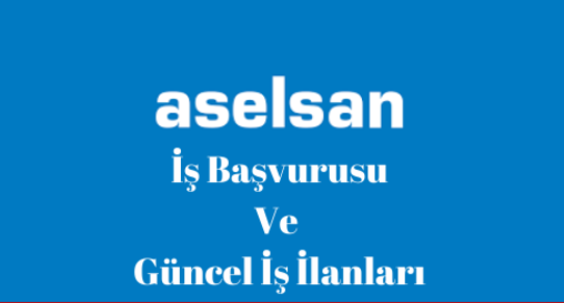 Aselsan İş Başvurusu